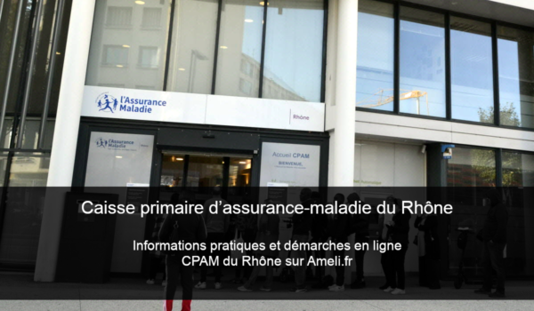 Caisse primaire d’assurance-maladie du Rhône ou CPAM du Rhône